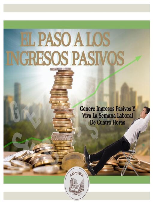 Title details for El Paso a Los Ingresos Pasivos by LIBROTEKA - Available